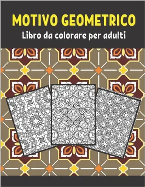 Motivi geometrici Libro da colorare per adulti: 50 forme geometriche grandi e semplici per alleviare lo stress e disegni geometrici da colorare per il by Press, Neha Coloring