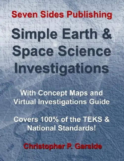 Simple Earth and Space Science Investigations: With Concept Maps and Virtual Investigations Guide by Christopher Peter Garside Msed