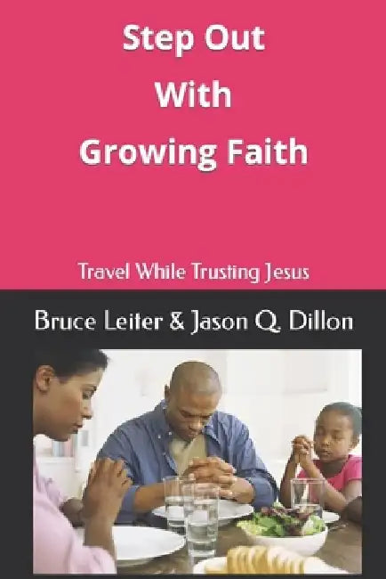 Step Out With Growing Faith: Travel While Trusting Jesus by Jason Q. Dillon