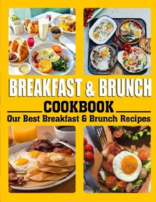 Breakfast and Brunch Cookbook: Our Best Breakfast & Brunch Recipes by Katharina Hintz