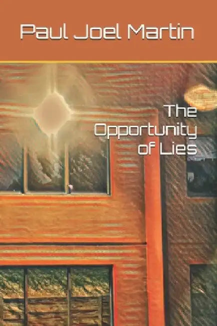 The Opportunity of Lies by Paul Joel Martin
