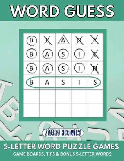 Word Guess 5-Letter Word Puzzle Games - Game Boards, Tips & Bonus 5-Letter Words: Includes Instructions, Strategies and 120 Game Sheets with Scores by Zigzag Activity
