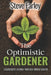 The Optimistic Gardener: A Gardener's Journey Through Throat Cancer by Steve Farley