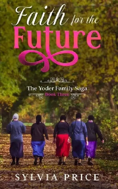 Faith for the Future (An Amish Romance): The Yoder Family Saga Book Three by Tandy O