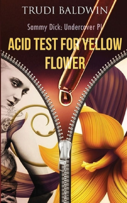 Acid Test for Yellow Flower (Sammy Dick, PI Series: Book 2) by Trudi Baldwin