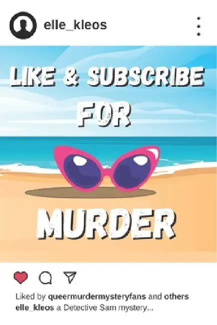 Like & Subscribe for Murder: A Detective Sam Mystery by Elle Kleos