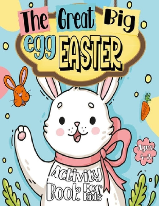 The Great Big Easter Egg Activity Book For Kids Ages 4-8: A Fun Easter Workbook For Kids and preschool Ages 4-5-6-7-8 Easter Coloring, Dot Markers, Do by Puzzles Kids