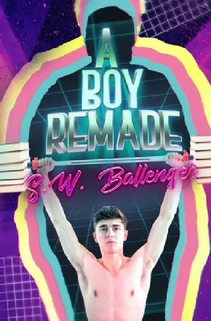 A Boy Remade by S. W. Ballenger