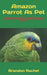 Amazon Parrot As Pet: The Best Pet Owner Manual On Amazon Parrot Care Training Personality G: Author by Brandon