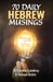 70 Daily Hebrew Musings: Your morning devotions from Israel by Yeshaya Gruber