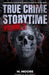 True Crime Storytime Volume 3: 12 Disturbing True Crime Stories to Keep You Up All Night by M. Moore