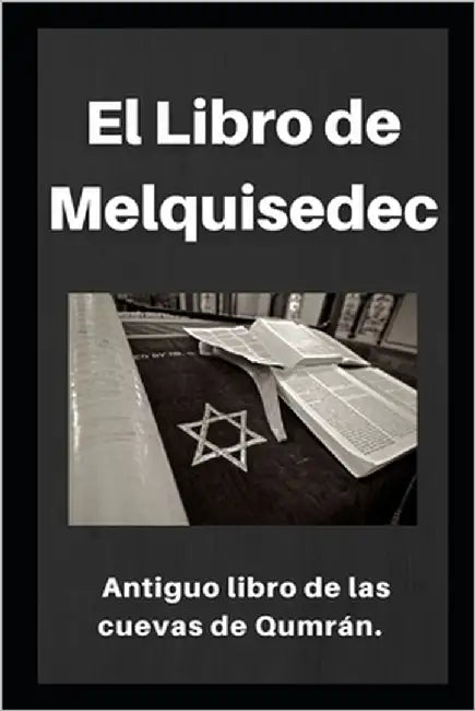 El Libro de Melquisedec: Antiguo libro de los cuevas de Qumrán by Sanabria, Gonzalo