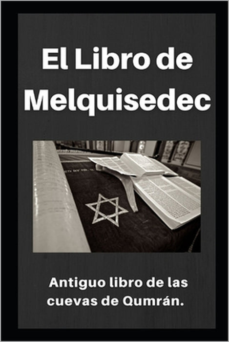 El Libro de Melquisedec: Antiguo libro de los cuevas de Qumrán by Gonzalo Sanabria