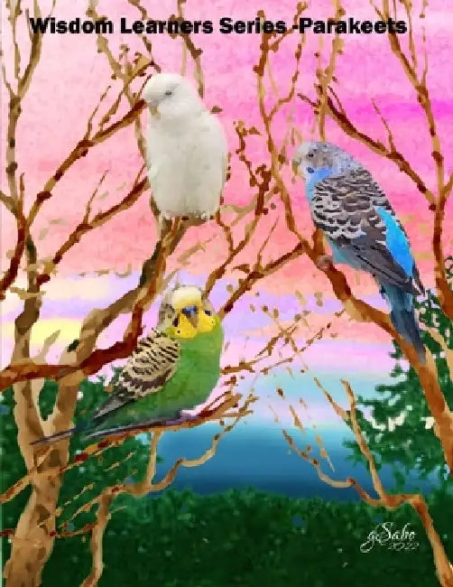 Wisdom Learners Series Book 1 (8th -Adult) Parakeets: Deep Inside the Forest by Tammy M. Johnson