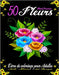 50 Fleurs Black Premium - Livre de Coloriage Pour Adultes Anti-Stress Art-Therapie: 50 pages à colorier avec de belles Fleurs, Bouquets, Vases de Fleu by Blanche, Papeterie