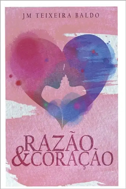 Razão E Coração by Baldo, Jm Teixeira