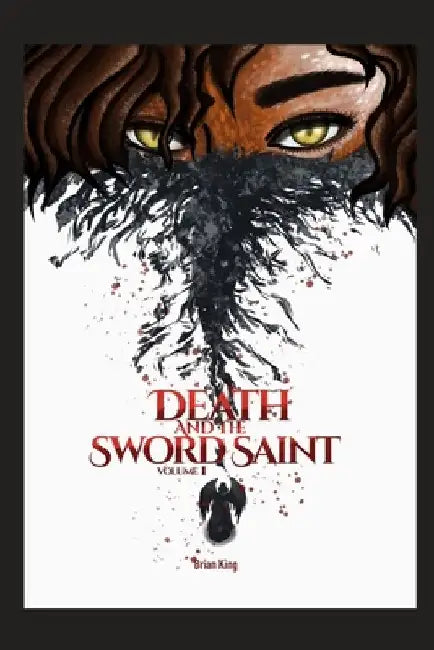 Death and the Swordsaint: Volume 1 by Dura Xuss