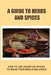 A Guide To Herbs And Spices: How To Use Herbs Or Spices To Make Your Meals Delicious by Doyle Cornetta