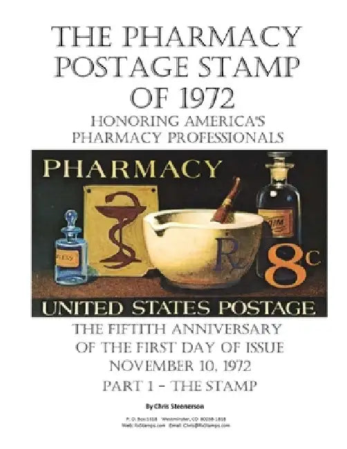 The Pharmacy Postage Stamp of 1972 Honoring America's Pharmacy Professionals: The Fiftieth Anniversary of the First Day of Issue - November 10, 1972 P by Chris Steenerson