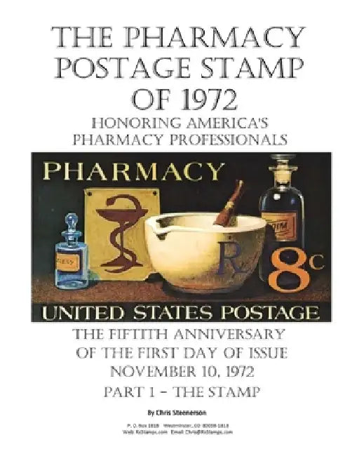 The Pharmacy Postage Stamp of 1972 Honoring America's Pharmacy Professionals: The Fiftieth Anniversary of the First Day of Issue - November 10, 1972 P by Chris Steenerson