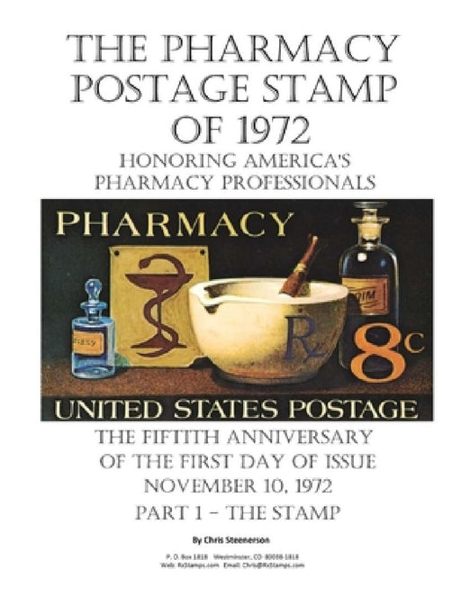 The Pharmacy Postage Stamp of 1972 Honoring America's Pharmacy Professionals: The Fiftieth Anniversary of the First Day of Issue - November 10, 1972 P by Chris Steenerson