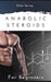 Anabolic Steroids For Beginners: . by Spring, Kilian