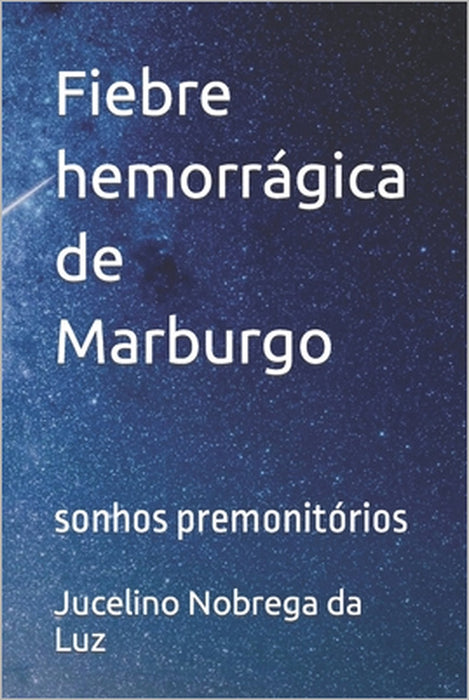 Fiebre hemorrágica de Marburgo: sonhos premonitórios by Jucelino Nobrega Da Luz