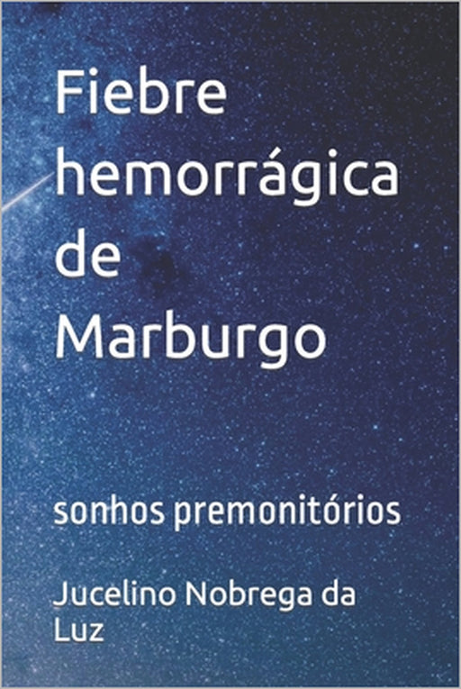 Fiebre hemorrágica de Marburgo: sonhos premonitórios by Jucelino Nobrega Da Luz