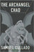 The Archangel Chad by Cullado, Samuel