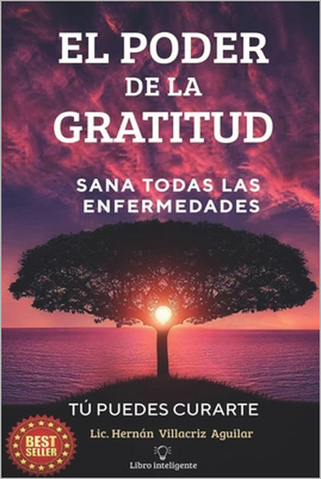 El Poder de la Gratitud: Sana todas las enfermedades by Hernán Villacriz Aguilar