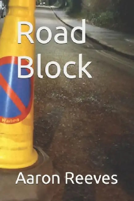 Road Block by Aaron Reeves