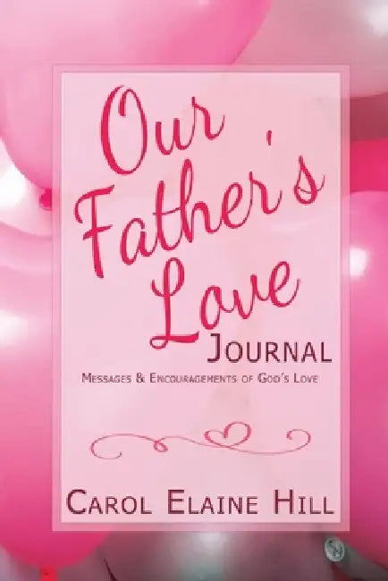 Our Father's Love Journal: Messages & Encouragements of God's Love by Lee Carver