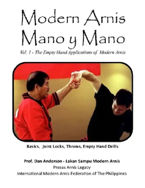 Modern Arnis Mano y Mano: Vol. 1 - The Empty Hand Applications of Modern Arnis by Dan Anderson