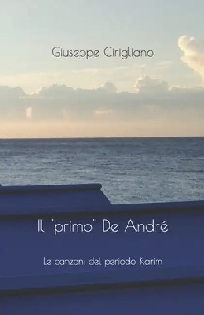 Il "primo" De André: Le canzoni del periodo Karim by Giuseppe Cirigliano