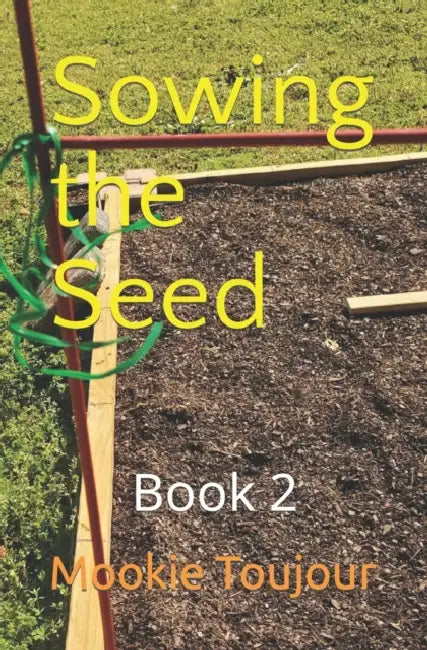 Sowing the Seed: Book 2 by Mookie Toujour