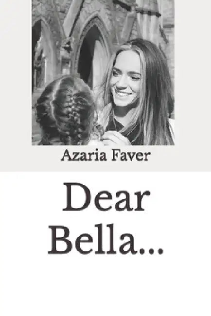 Dear Bella... by Azaria Faver