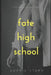 Fate High School: A Reverse Harem Romance Collection by Sophie Stern