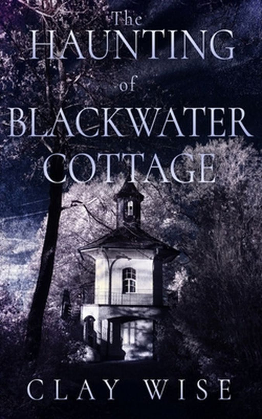 The Haunting Of Blackwater Cottage by 