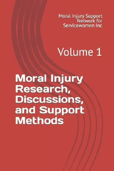 Moral Injury Research, Discussions, and Support Methods: Volume 1 by Susan Watson