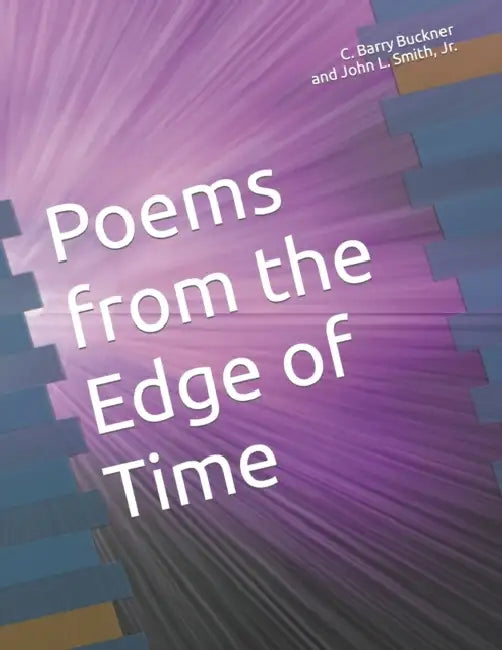 Poems from the Edge of Time by John L, Jr; Buckner, C Barry Smith