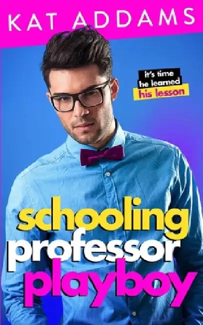 Schooling Professor Playboy by Kat Addams
