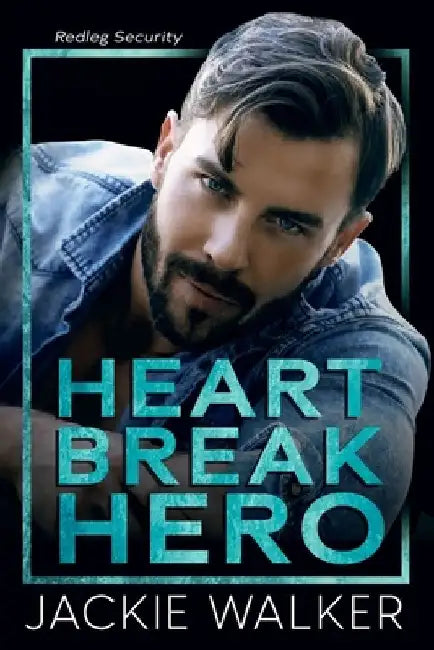 Heartbreak Hero: A Redleg Security Novel by Jackie Walker