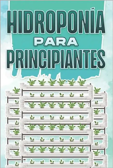 Hidroponía Para Principiantes: Hogar y jardinería #5 by Lee, Michelle