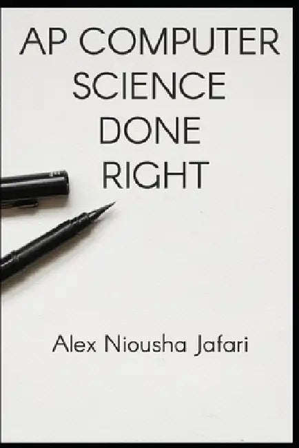 AP Computer Science Done Right by Alex Niousha Jafari