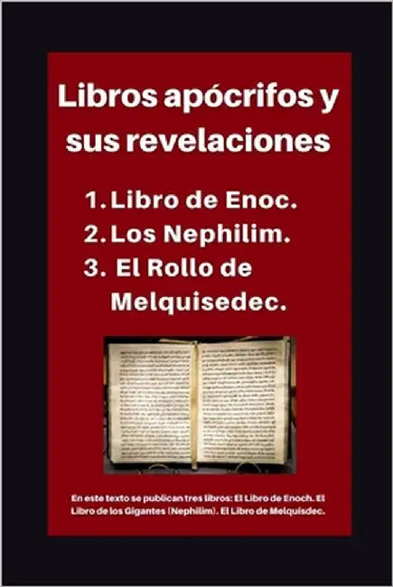 Libros apócrifos y sus revelaciones: 1. Libro de Enoc. 2. Los Nephilim. 3. El Rollo de Melquisedec. by Enoch, Academia Cristiana