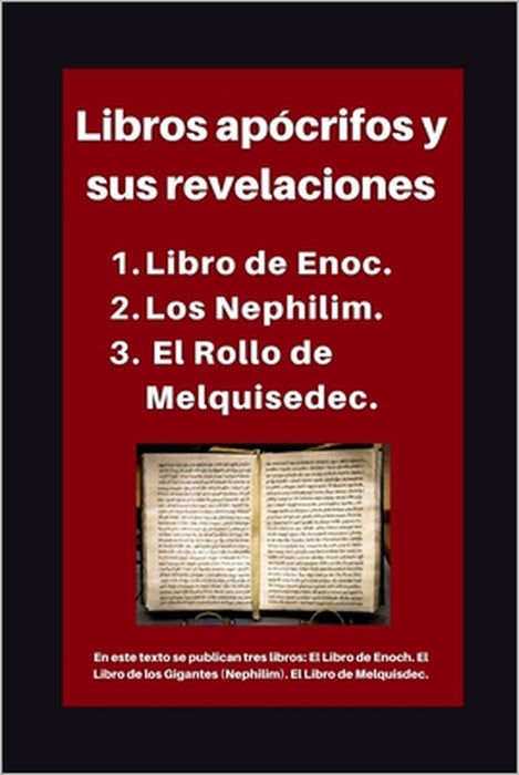 Libros apócrifos y sus revelaciones: 1. Libro de Enoc. 2. Los Nephilim. 3. El Rollo de Melquisedec. by Academia Cristiana Enoch