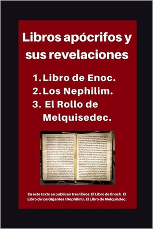 Libros apócrifos y sus revelaciones: 1. Libro de Enoc. 2. Los Nephilim. 3. El Rollo de Melquisedec. by Academia Cristiana Enoch