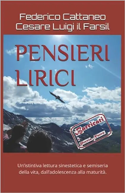 Pensieri Lirici: Un'istintiva lettura sinestetica e semiseria della vita, dall'adolescenza alla maturità. by Cesare Luigi Il Farsil, Federico Cattane