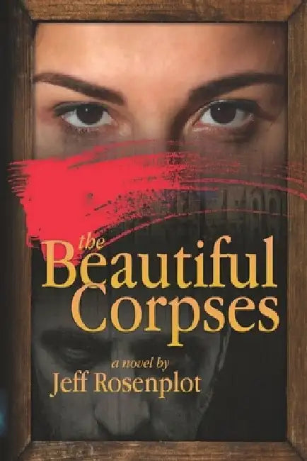 The Beautiful Corpses by Jeff Rosenplot
