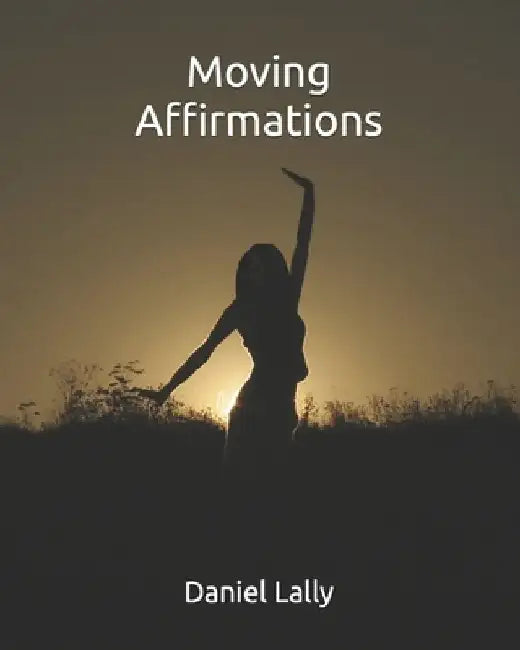 Moving Affirmations by Jeff Baugher